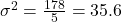 \sigma^2 = \frac{178}{5} = 35.6