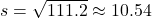s = \sqrt{111.2} \approx 10.54