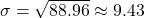 \sigma = \sqrt{88.96} \approx 9.43