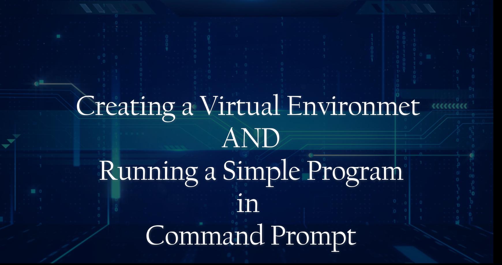 How to Create a Virtual Environment and Run a Simple Python Program